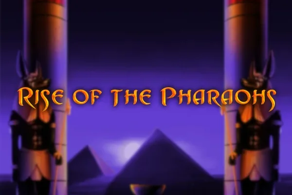 Rise of the Pharaohs